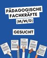 Pädagogische Fachkräfte gesucht